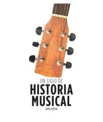 UN SIGLO DE HISTORIA MUSICAL