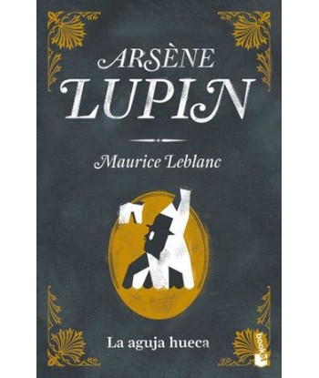 ARSÈNE LUPIN. LA AGUJA HUECA